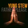Yung $Tew - Father Please - Single